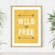 WILD AND FREE- plakat do pokoju dziecięcego  - A3