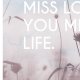 PLAKAT LOVE IS LIFE AND IF YOU MISS (...) A3