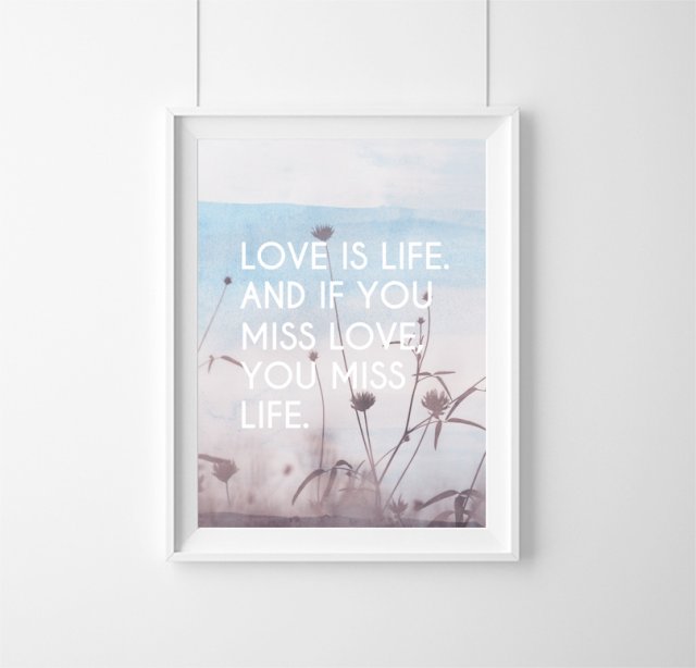 PLAKAT LOVE IS LIFE AND IF YOU MISS (...) A3