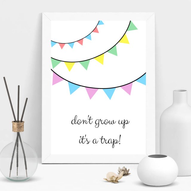 Plakat A4 don't grow up it's a trap